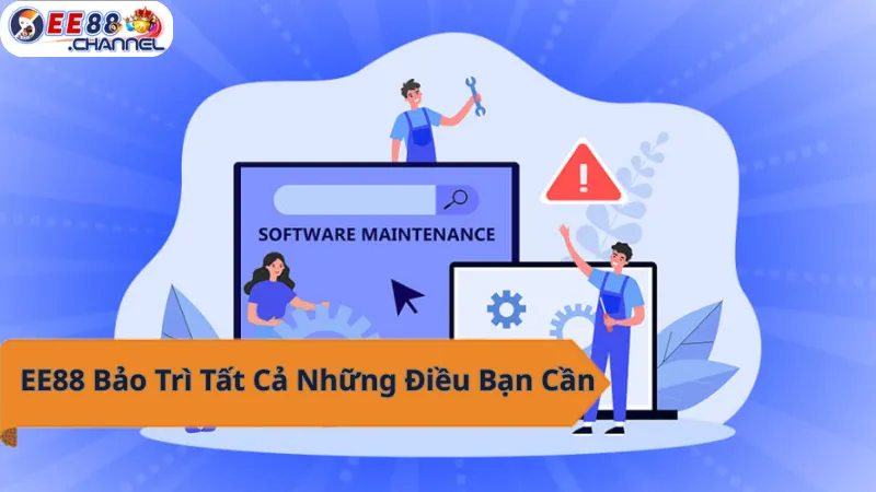 EE88 Bảo Trì - Mọi thứ bạn cần biết!