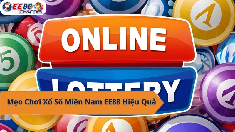 Xổ số Miền Nam EE88 - Mẹo chơi hay, trúng thưởng liền tay!